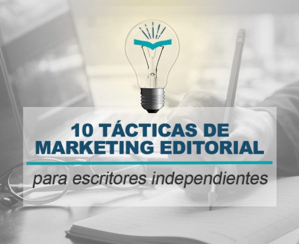 Kitzalet 10 tacticas de marketing editorial para escritores independientes