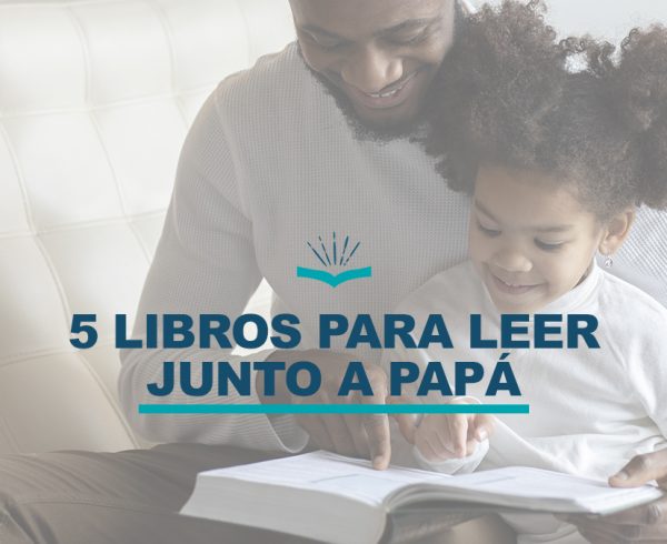 Kitzalet 5 libros para leer junto a papa