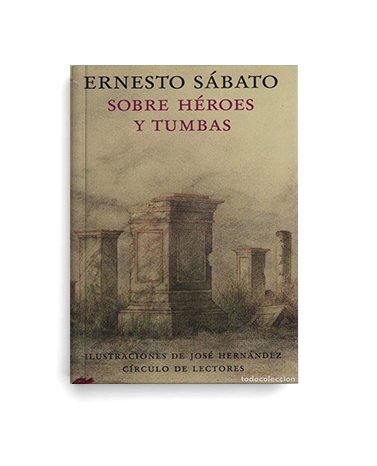 Sobre heroes y tumbas Ernesto Sabato Kitzalet 1 - Trilogía narrativa de Ernesto Sabato: "El túnel", "Sobre héroes y tumbas" y "Abaddón el exterminador"