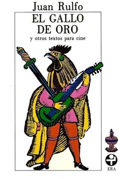 Kitzalet Juan Rulfo Cubierta de El gallo de oro - Juan Rulfo: uno de los escritores hispanoamericanos más importantes del siglo XX