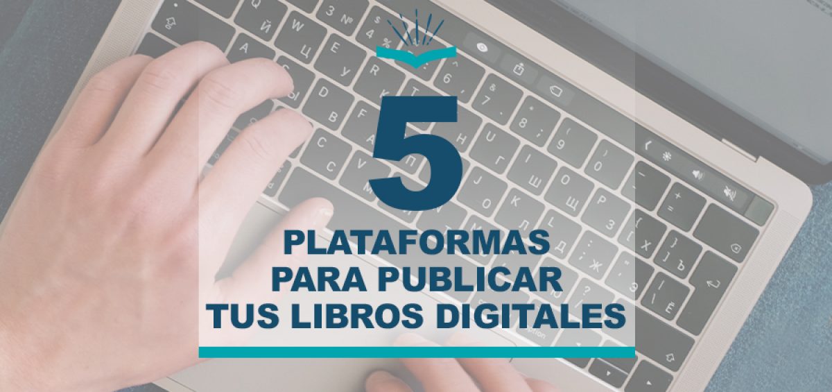 5 plataformas para publicar tus libros digitales Kitzalet